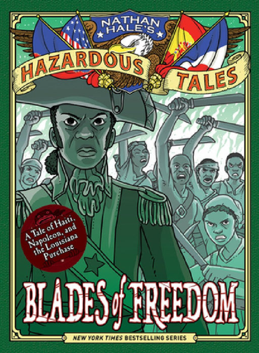 Blades of Freedom (Nathan Hale's Hazardous Tales #10): A Louisiana Purchase Tale