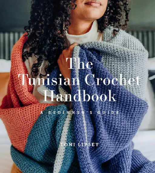 The Tunisian Crochet Handbook: A Beginner's Guide by Toni Lipsey