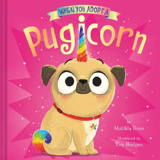 When You Adopt a Pugicorn: (A When You Adopt... Book) by Matilda Rose