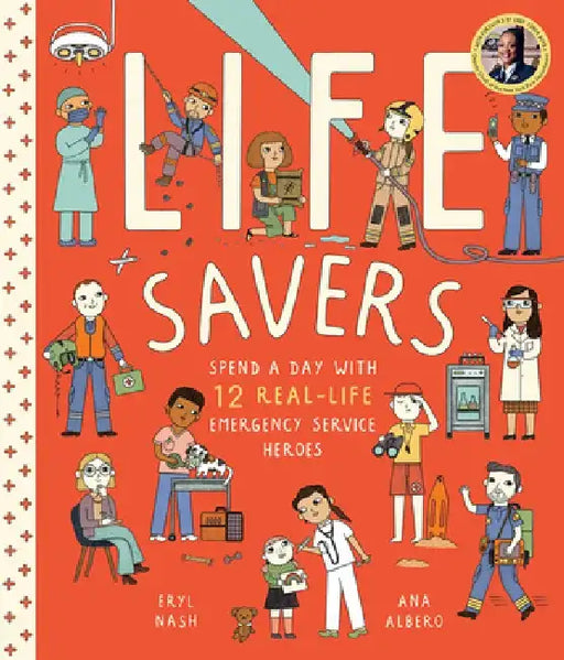 Life Savers: Spend a Day with 12 Real-Life Emergency Service Heroes by Eryl Nash