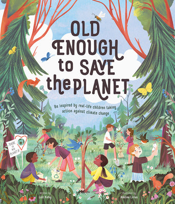 Old Enough to Save the Planet by Loll Kirby