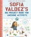 Sofia Valdez's Big Project Book for Awesome Activists by Andrea Beaty