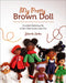 My Pretty Brown Doll: Crochet Patterns for a Doll That Looks Like You by Yolonda Jordan
