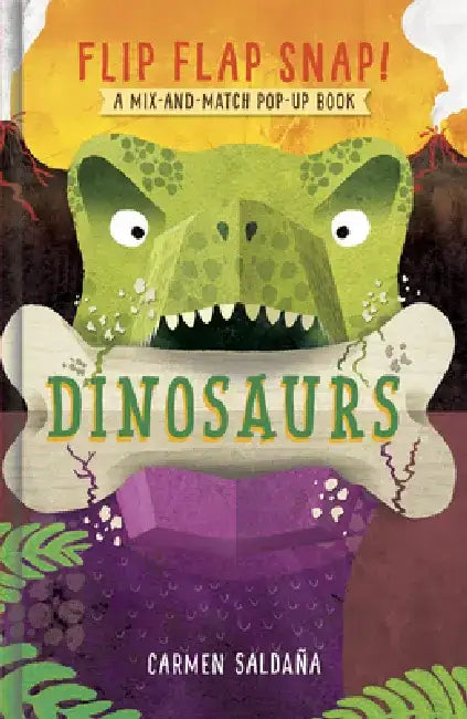 Flip Flap Snap! Dinosaurs: A Pop-Up Board Book by Carmen Saldaña
