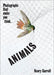 Animals: Photographs That Make You Think by Henry Carroll