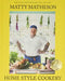 Matty Matheson: Home Style Cookery by Matty Matheson