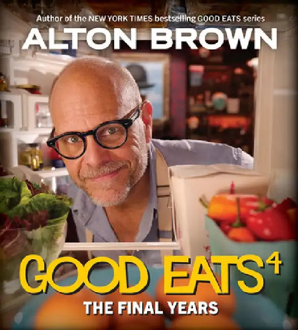 Good Eats: The Final Years by Alton Brown