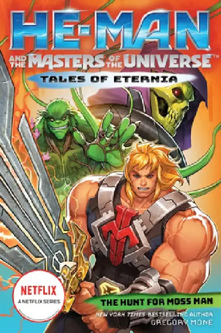 He-Man and the Masters of the Universe: The Hunt for Moss Man (Tales of Eternia Book 1) by Gregory Mone