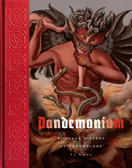 Pandemonium: The Illustrated History of Demonology by Edward Simon