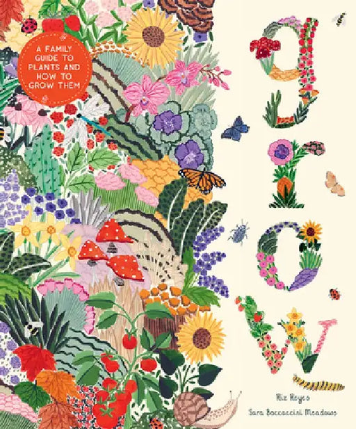 Grow: A Family Guide to Plants and How to Grow Them by Riz Reyes