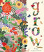 Grow: A Family Guide to Plants and How to Grow Them by Riz Reyes