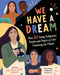 We Have a Dream: Meet 30 Young Indigenous People and People of Color Protecting the Planet by Mya-Rose Craig