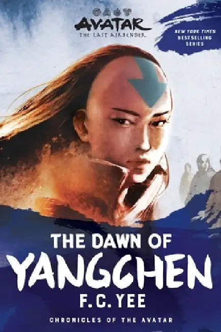 Avatar: The Last Airbender: The Dawn of Yangchen (Chronicles of the Avatar Book 3) by F.C. Yee