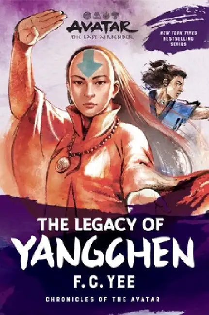 Avatar: The Last Airbender: The Legacy of Yangchen (Chronicles of the Avatar Book 4) by F. C. Yee