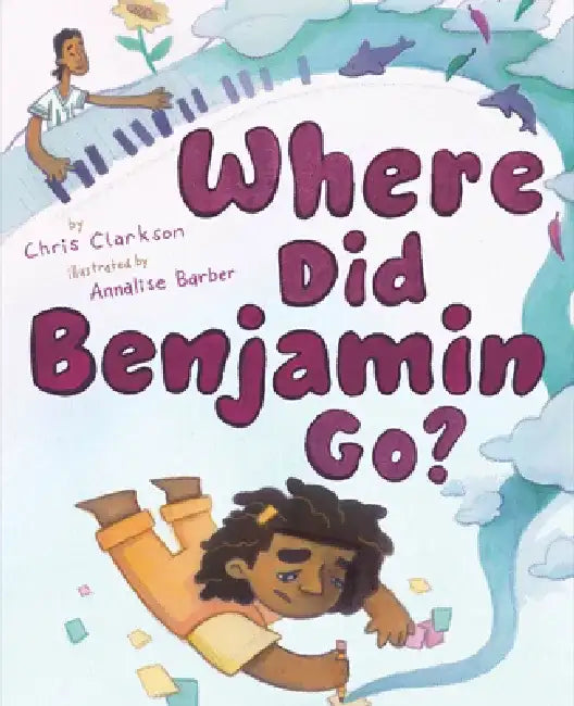 Where Did Benjamin Go?: A Picture Book by Chris Clarkson