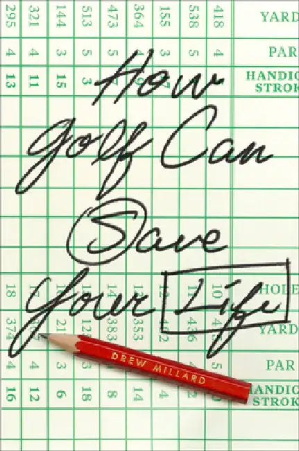 How Golf Can Save Your Life by Drew Millard