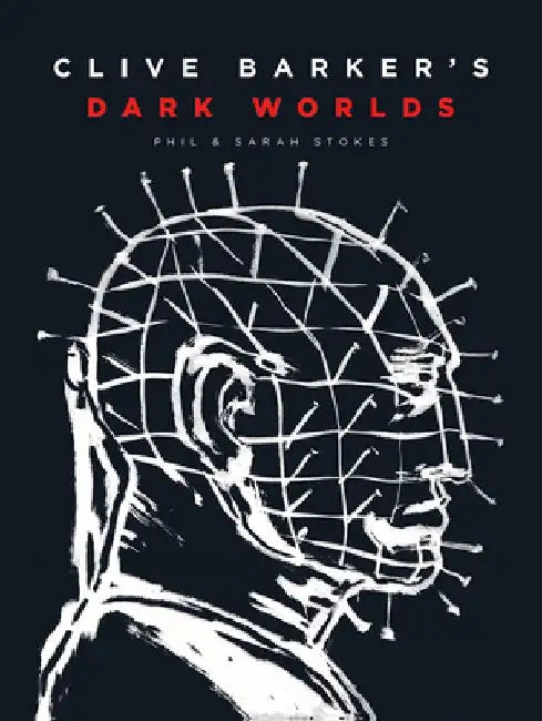 Clive Barker's Dark Worlds by Phil and Sarah Stokes