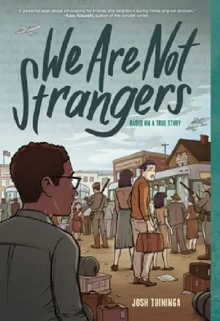 We Are Not Strangers: A Graphic Novel by Josh Tuininga