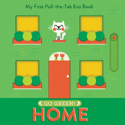 Go Green! Home: My First Pull-The-Tab Eco Book by Pintachan