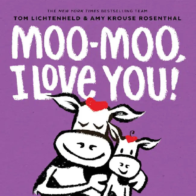 Moo-Moo, I Love You! by Tom Lichtenheld