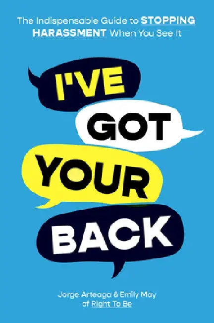 I've Got Your Back: How to Stop Harassment When You See It by May Emily