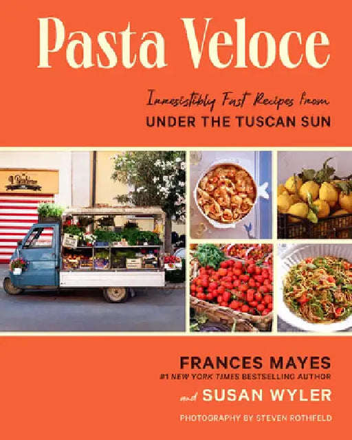 Pasta Veloce: Irresistibly Fast Recipes from Under the Tuscan Sun by Frances Mayes