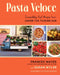 Pasta Veloce: Irresistibly Fast Recipes from Under the Tuscan Sun by Frances Mayes