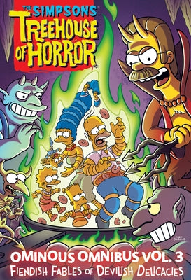 The Simpsons Treehouse of Horror Ominous Omnibus Vol. 3: Fiendish Fables of Devilish Delicacies by Matt Groening