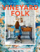 Vineyard Folk: Creative People and Unexpected Places of Martha's Vineyard by Amanda Benchley