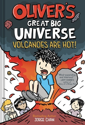 Oliver's Great Big Universe: Volcanoes Are Hot! (Oliver's Great Big Universe #2) by Jorge Cham