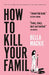 How to Kill Your Family by Bella MacKie