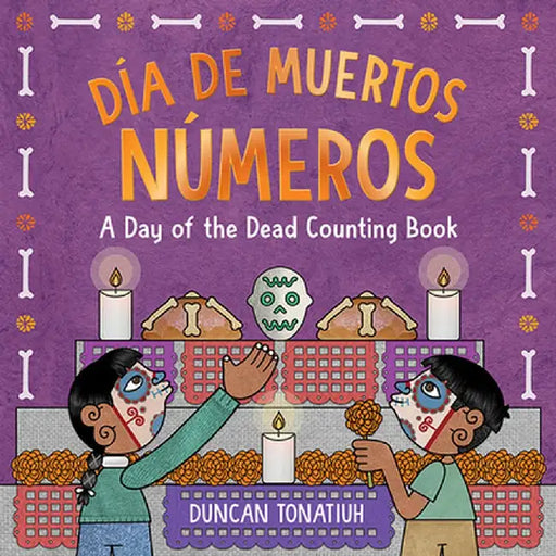 Día de Muertos: Números: A Day of the Dead Counting Book by Duncan Tonatiuh