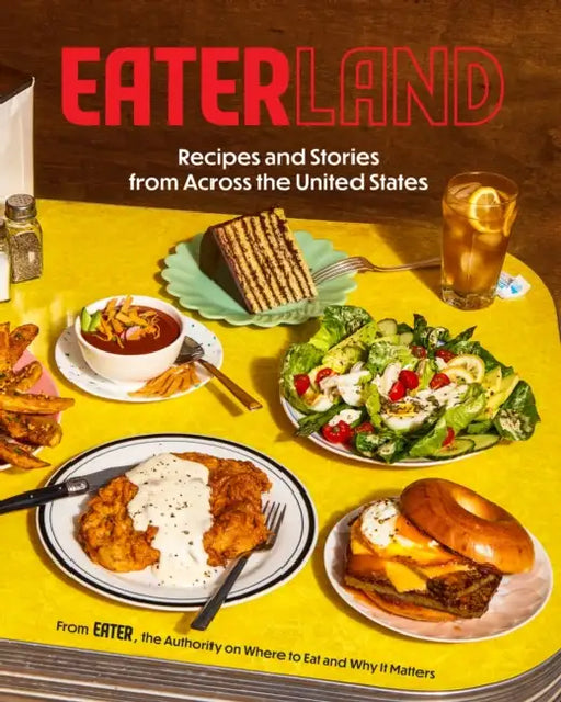 Eaterland: Recipes and Stories from Across the United States by Eater, Sarah Zorn, Missy Frederick