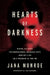 Hearts of Darkness: My Life Breaking Barriers in the FBI and Fighting the Evil Among Us by Jana Monroe