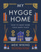 My Hygge Home: How to Make Home Your Happy Place by Meik Wiking