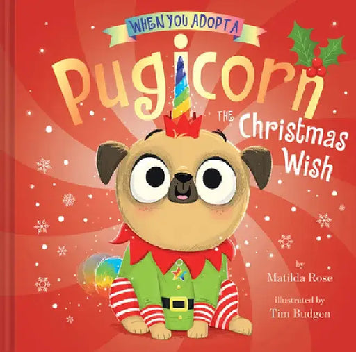 When You Adopt a Pugicorn: The Christmas Wish by Matilda Rose