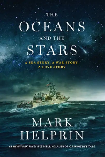 The Oceans and the Stars: A Sea Story, a War Story, a Love Story (a Novel) by Mark Helprin