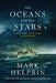 The Oceans and the Stars: A Sea Story, a War Story, a Love Story (a Novel) by Mark Helprin