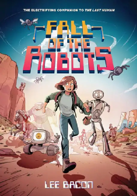 Fall of the Robots (the Last Human #2) by Lee Bacon
