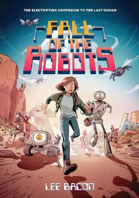 Fall of the Robots (the Last Human #2) by Lee Bacon