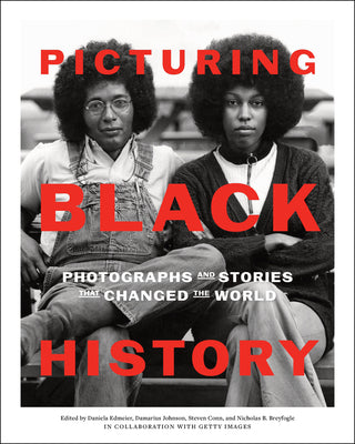 Picturing Black History: Photographs and Stories That Changed the World by Daniela Edmeier