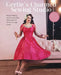 Gertie's Charmed Sewing Studio: Pattern Making and Couture-Style Techniques for Perfect Vintage Looks by Gretchen Hirsch