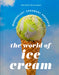 The Wanderlust Creamery Presents: The World of Ice Cream by Adrienne Borlongan