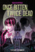 Once Bitten, Twice Dead (a Monster High YA Novel) by Tiffany Schmidt