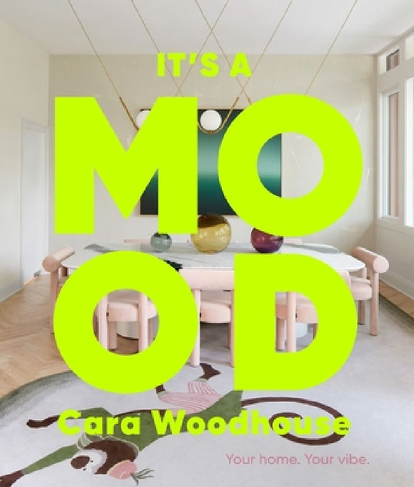 It's a Mood: Your Home. Your Vibe. by Cara Woodhouse