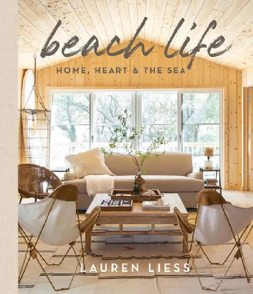 Beach Life: Home, Heart & the Sea by Lauren Liess