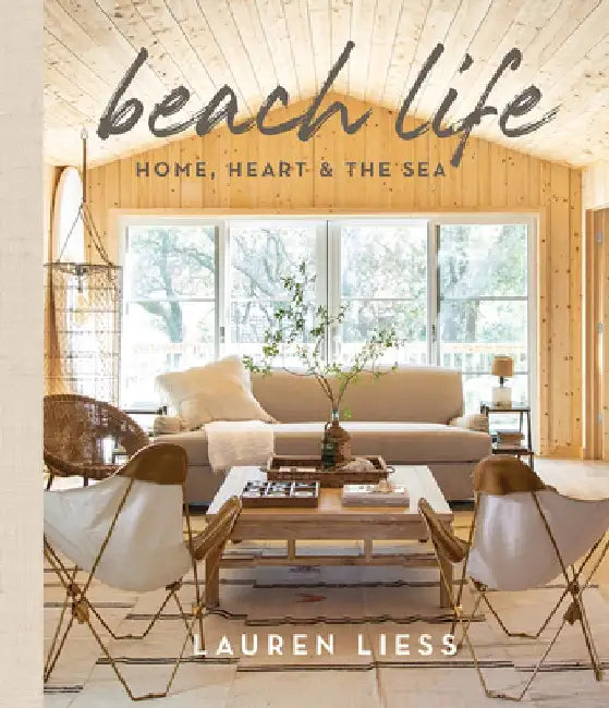 Beach Life: Home, Heart & the Sea by Lauren Liess