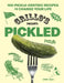 Grillo's Presents: Pickled: 100 Recipes to Brine, Fry, and Eat by Grillo's Pickles
