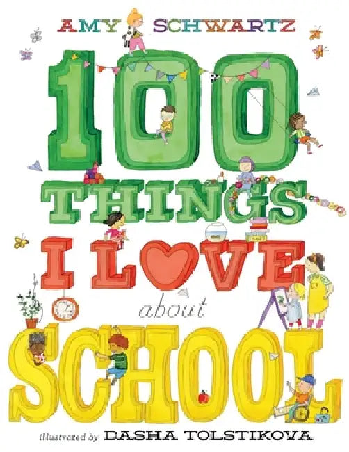 100 Things I Love about School: A Picture Book by Amy Schwartz, Dasha Tolstikova