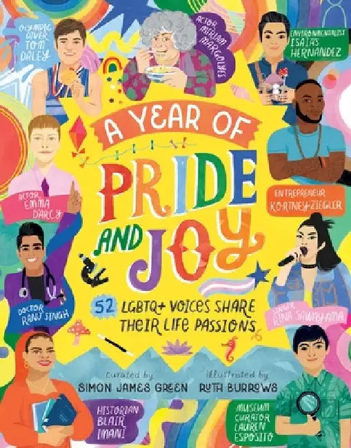 A Year of Pride and Joy: LGBTQ+ Voices Share Their Life Passions by Simon James Green